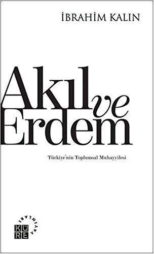 AKIL ve ERDEM Türkiyenin Toplumsal Muhayyilesi