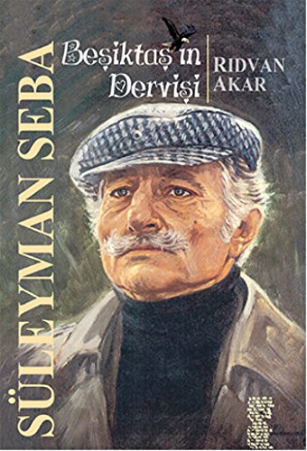Beşiktaş’ın Dervişi Süleyman Seba