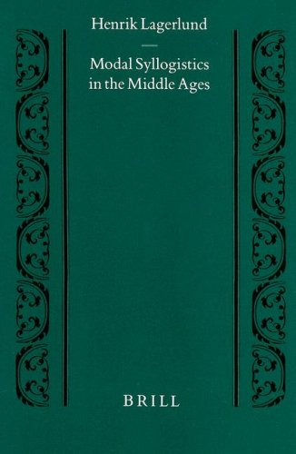 Modal Syllogistics in the Middle Ages (Studien & Texte zur Geistesgeschichte des Mittelalters)