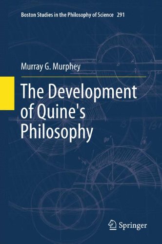 The Development of Quine s Philosophy (Boston Studies in the Philosophy and History of Science)