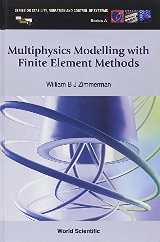 Multiphysics Modeling with Finite Element Methods (Series on Stability, Vibration & Control of Systems: Series A)