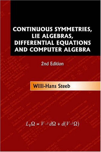 CONTINUOUS SYMMETRIES, LIE ALGEBRAS, DIFFERENTIAL EQUATIONS AND COMPUTER ALGEBRA (2ND EDITION)