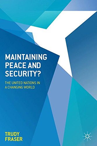 Maintaining Peace and Security?: The United Nations in a Changing World