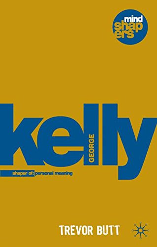 George Kelly: The Psychology of Personal Constructs