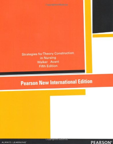 Strategies for Theory Construction in Nursing: Pearson New International Edition