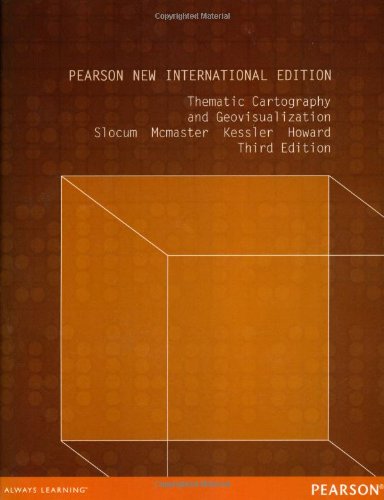 Thematic Cartography and Geovisualization: Pearson New International Edition