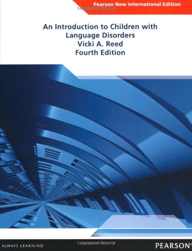 An Introduction to Children with Language Disorders: Pearson New International Edition