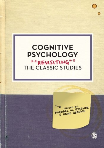 Cognitive Psychology: Revisiting the Classic Studies