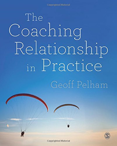 The Coaching Relationship in Practice