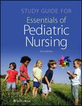 Study Guide for Essentials of Pediatric Nursing