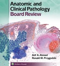 Anatomic and Clinical Pathology Board Review