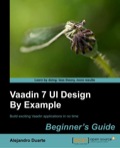 Vaadin 7 UI Design By Example: Beginner