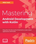 Mastering Android Development with Kotlin