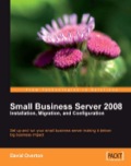 Small Business Server 2008 â€“ Installation, Migration, and Configuration