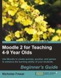 Moodle 2 for Teaching 4-9 Year Olds Beginner
