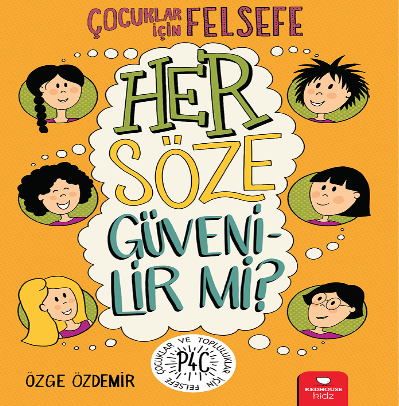 Çocuklar için  Felsefe- Her Söze Güvenilir mi? 