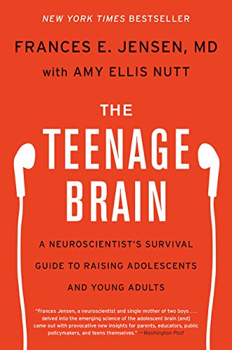 The Teenage Brain : A Neuroscientists Survival Guide to Raising Adolescents and Young Adults