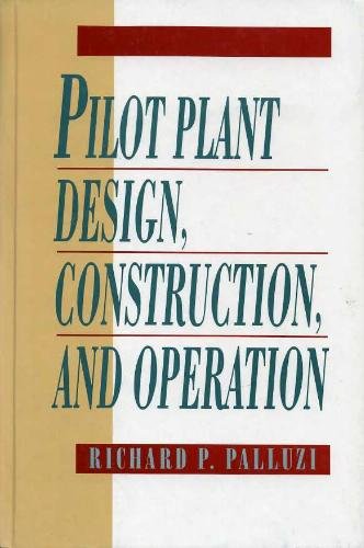 Pilot Plant Design, Construction and Operation