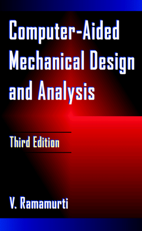 Computer Aided Mechanical Design and Analysis