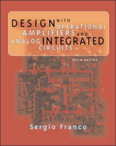 Design with Operational Amplifiers and Analog Integrated Circuits (Mcgraw-Hill Series in Electrical and Computer Engineering)