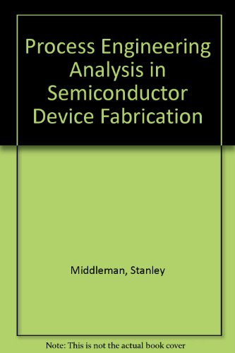 Process Engineering Analysis in Semiconductor Device Fabrication