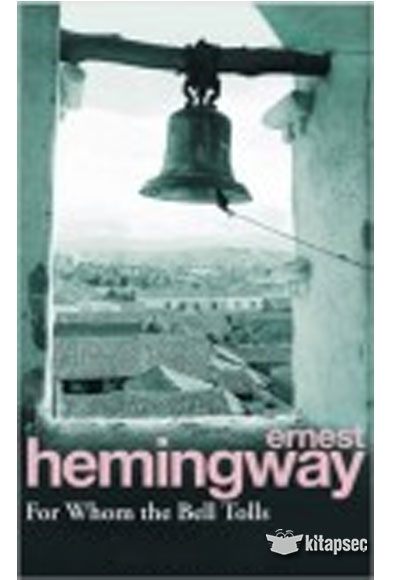 For Whom The Bell Tolls: Ernest Hemingway
