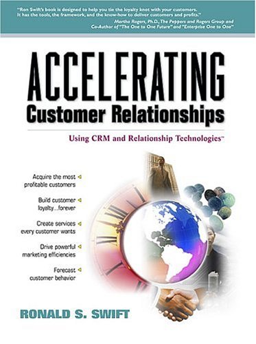 Accelerating Customer Relationships:Using CRM and Relationship Technologies