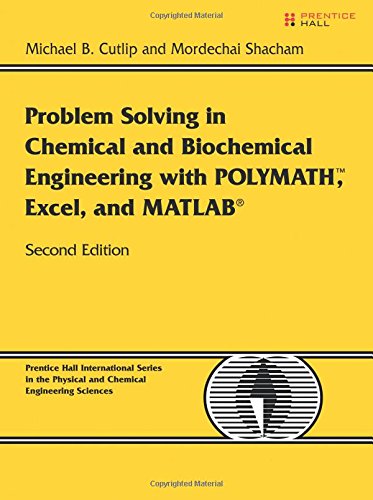 Problem Solving in Chemical and Biochemical Engineering with POLYMATH, Excel, and MATLAB (2nd Edition) (Prentice Hall International Series in the Physical and Chemical Engineering Sciences)