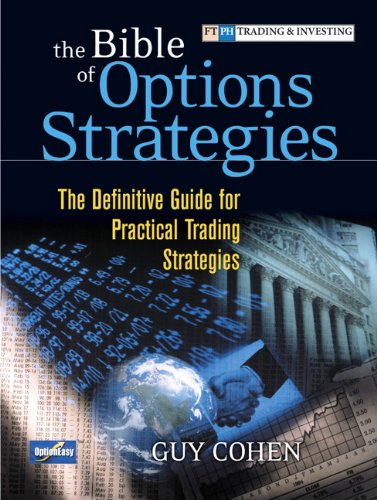 Bible of Options Strategies, The:The Definitive Guide for Practical Trading Strategies