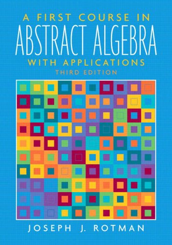 A First Course in Abstract Algebra: With Applications