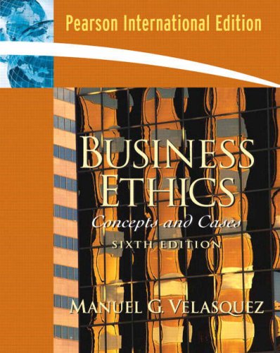 Business Ethics, A Teaching and Learning Classroom Edition:Concepts and Cases: International Edition