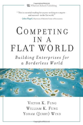 Competing in a Flat World:Building Enterprises for a Borderless World