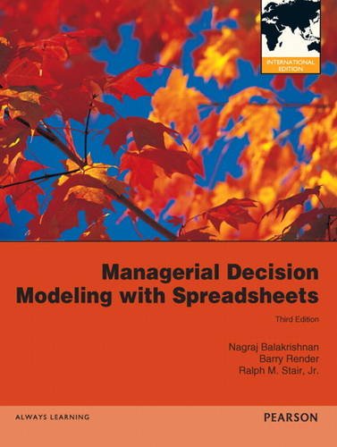 Managerial Decision Modeling with Spreadsheets