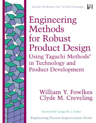 Engineering Methods for Robust Product Design: Using Taguchi Methods in Technology and Product Development (Engineering Process Improvement)