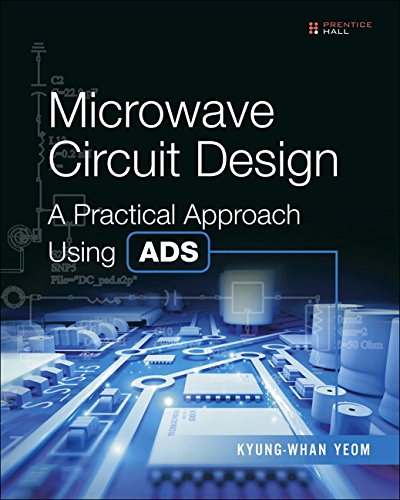 Microwave Circuit Design: A Practical Approach Using Ads