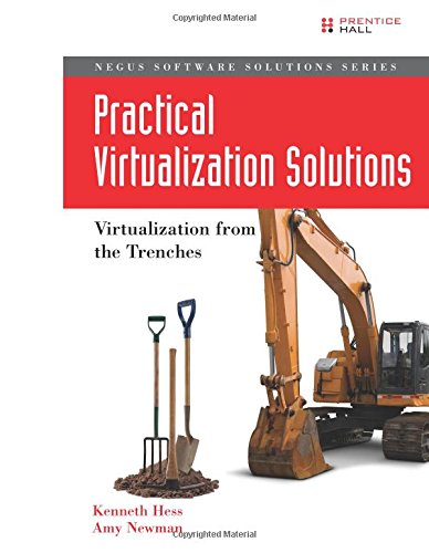 Practical Virtualization Solutions: Virtualization from the Trenches (Negus Software Solutions)