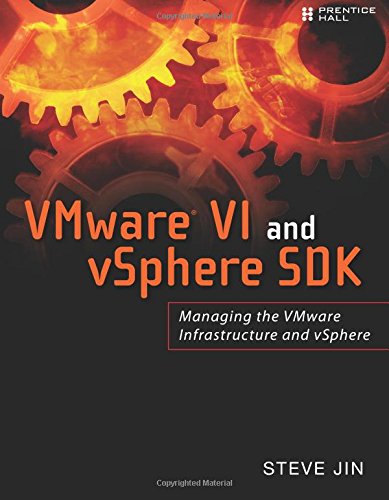 VMware VI and vSphere SDK: Managing the VMware Infrastructure and vSphere