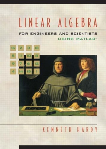 Linear Algebra for Engineers and Scientists Using Matlab (Featured Titles for Linear Algebra (Introductory))