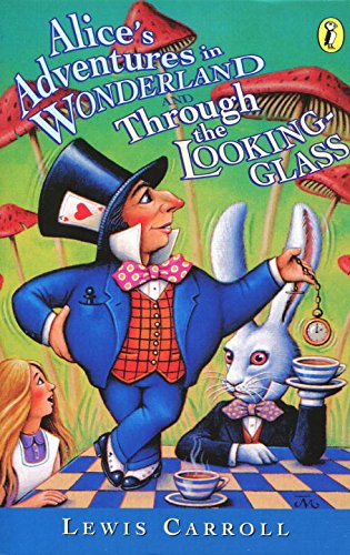 Alices Adventures in Wonderland & Through the Looking Glass (Puffin Classics)