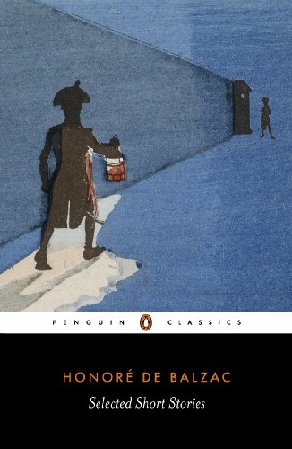 Selected Short Stories of Honore De Balzac: El Verdugo;Domestic Peace;A Study in Feminine Psychology;An Incident in the Reign of Terror;The ... Mass;Facino Cane;Pierre Grassou (Classics)