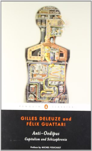 Anti-Oedipus: Capitalism and Schizophrenia (Penguin Classics)