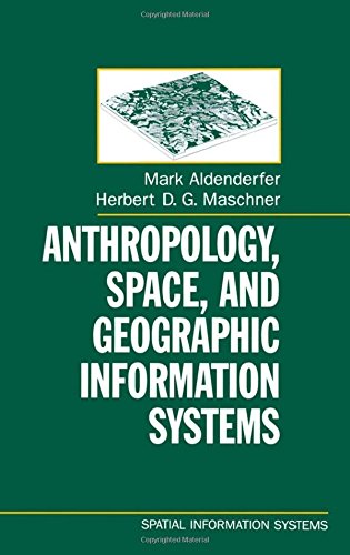 Anthropology, Space, and Geographic Information Systems (Spatial Information Systems)