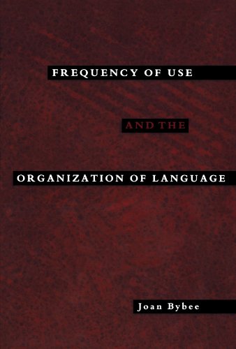 Frequency of Use and the Organization of Language