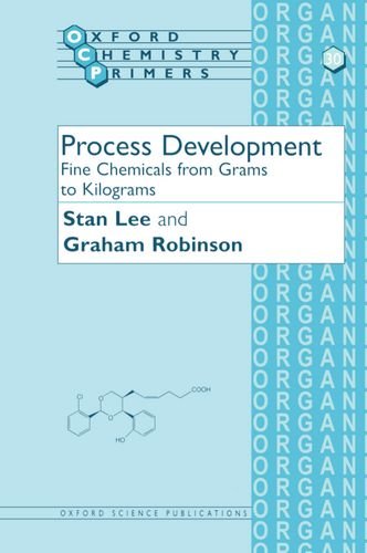 Process Development Fine Chemicals from Grams to Kilograms (Oxford Chemistry Primers)