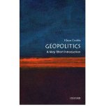 Geopolitics: A Very Short Introduction