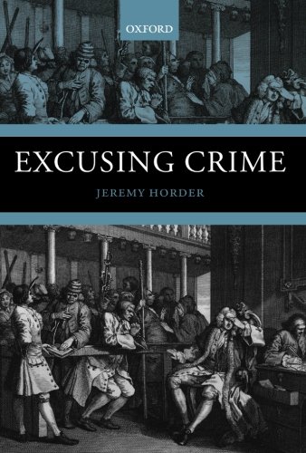 Excusing Crime (Oxford Monographs on Criminal Law and Justice)
