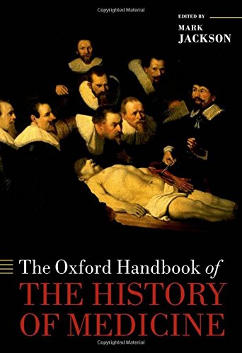 The Oxford Handbook of the History of Medicine (Oxford Handbooks in History)