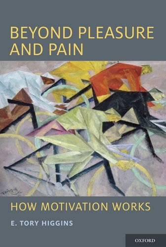 Beyond Pleasure and Pain: How Motivation Works (Social Cognition and Social Neuroscience)