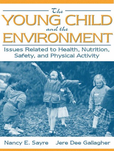 The Young Child and the Environment: Issues Related to Health, Nutrition, Safety, and Physical Activity