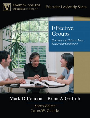 Effective Groups: Concepts and Skills to Meet Leadership Challenges (Peabody College Education Leadership)